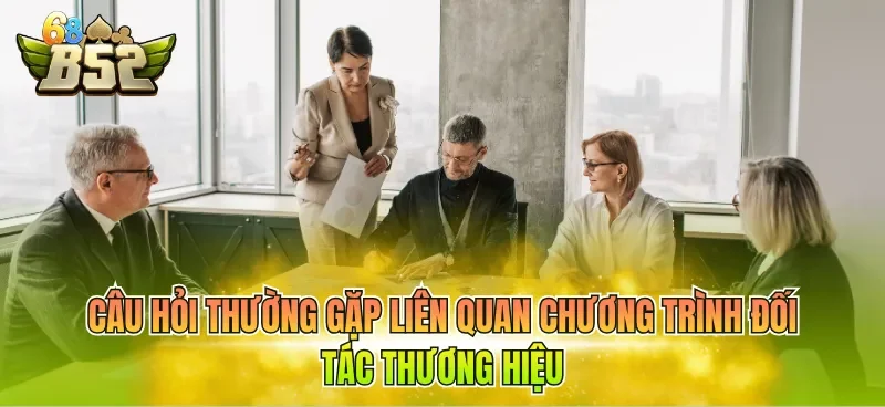 Câu hỏi thường gặp liên quan chương trình đối tác thương hiệu