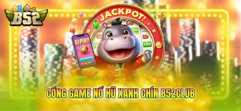 cong game no hu xanh chin b52club