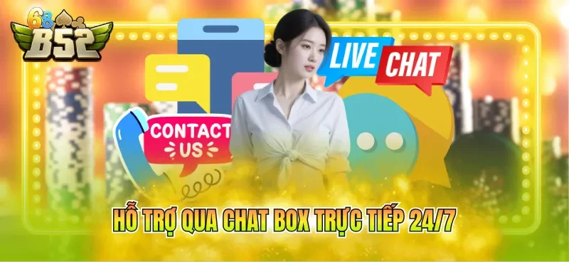 Hỗ trợ qua chat box trực tiếp 24/7