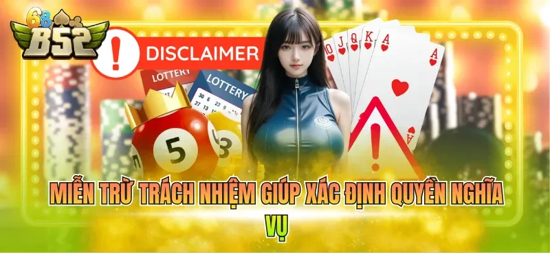 Miễn trừ trách nhiệm giúp xác định quyền nghĩa vụ