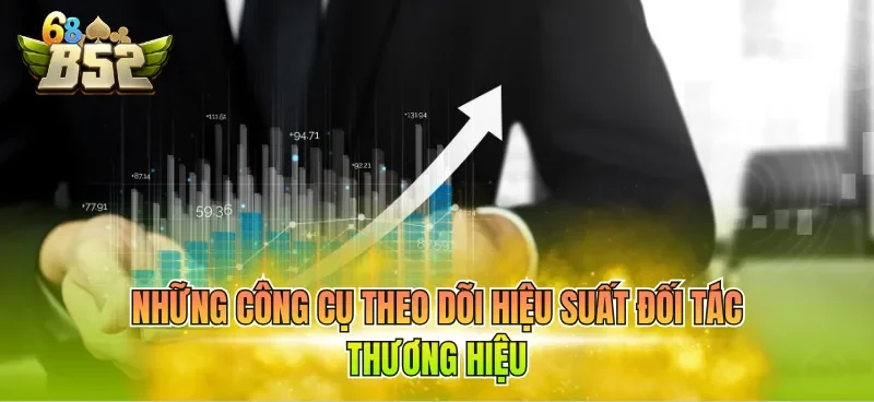 Những công cụ theo dõi hiệu suất đối tác thương hiệu