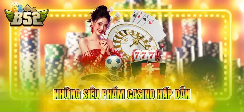 Những siêu phẩm casino hấp dẫn