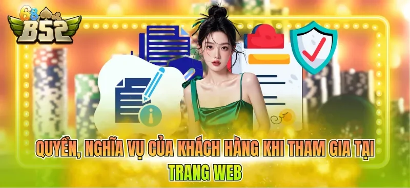 Quyền, nghĩa vụ của khách hàng khi tham gia tại trang web