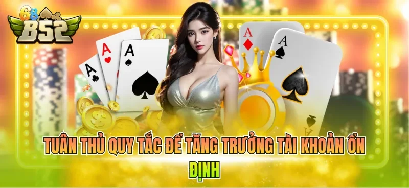 Tuân thủ quy tắc để tăng trưởng tài khoản ổn định