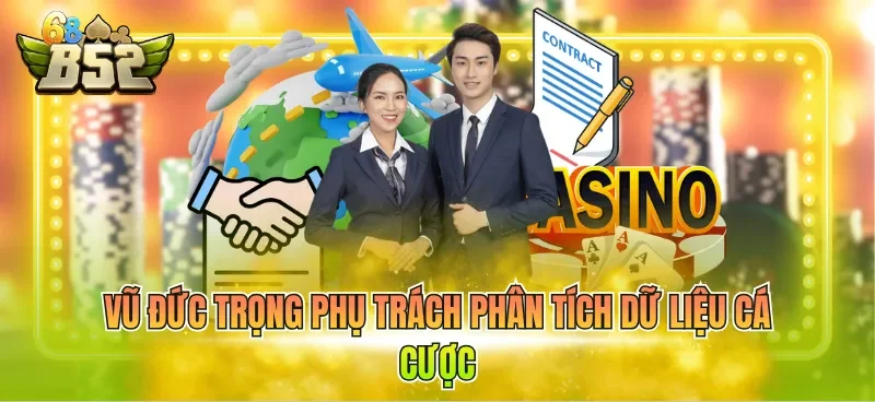 Vũ Đức Trọng phụ trách phân tích dữ liệu cá cược